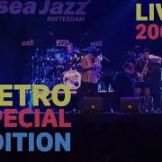 Metro Special Edition Live At North Sea Jazz 2008