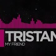 Drumstep Tristam My Friend Monstercat Release