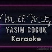 Mabel Matiz Yaşım Çocuk Karaoke