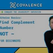Conquer The JavaScript Interview Bitwise Basics Find Complement Number NOT Beginner Skill Level