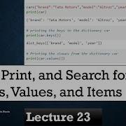 Lecture 23 How To Find Print And Search For Keys Values And Items In A Python Dictionary