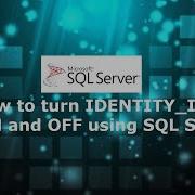 43 How To Turn IDENTITY INSERT ON And OFF Using SQL Server