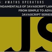 Fundamentals Of JavaScript Language Episode 5 Maths Operators