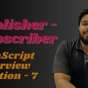 Publisher Subscriber Observable Design Pattern SDE1 JavaScript Interview Question 7