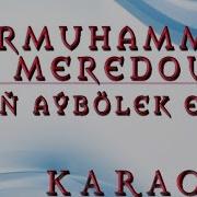 Nurmuhammet Meredow Aýbölek Karaoke