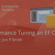Entity Framework Community Standup Performance Tuning An EF Core App