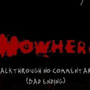 Nowhere By Devalley Gameplay Walkthrough Bad Ending No Commentary