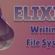 Elixir Tutorial For Beginners 5 Writing To File System