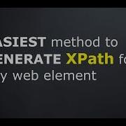 Easiest Method To Generate XPath For Any Web Element