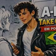 A HA TAKE ON ME Em Português