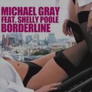 Michael Gray Feat Shelly Poole Borderline Spencer And Hill Mix