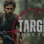 Target Practice Action Adventure Full Movie Award Action On Film Best Action Film