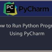 How To Run Python Program On PyCharm