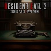 Resident Evil 2 Secure Place Save Theme