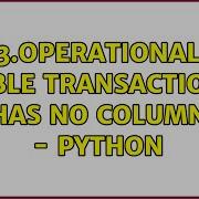 Sqlite3 OperationalError Table Transactions Has No Column Python