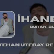 Burak Bulut İhanet Metehan Ütebay Remix