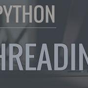 Python Threading Tutorial Run Code Concurrently Using The Threading Module