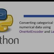 Converting Categorical Variables To Numerical Data Using OneHotEncoder And LabelEncoder