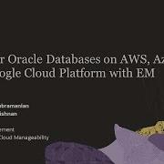 Monitor Oracle Databases On AWS Azure And Google Cloud Platform With Enterprise Manager