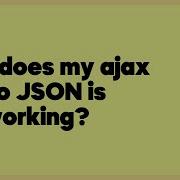 Why Does My Ajax Call To JSON Is Not Working 1 Answer