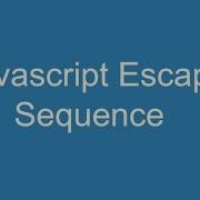 Javascript Escape Sequence