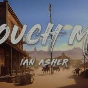 Ian Asher Touch Me Lyrics