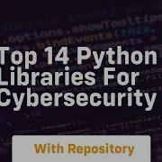 Top 14 Python Libraries For Cybersecurity