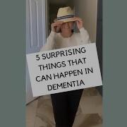 5 Surprising Things That Can Happen In Dementia