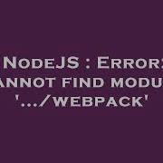 NodeJS Error Cannot Find Module Webpack
