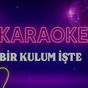 Uğur Karakuş Bir Kulum İşte KARAOKE