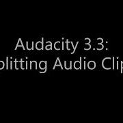 Audacity Splitting Audio Clips
