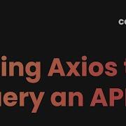 APIs Using Axios To Query An API In JavaScript