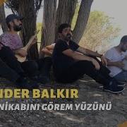 Ender BALKIR Kaldır Nikâbını Görem Yüzünü