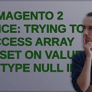 Magento 2 Notice Trying To Access Array Offset On Value Of Type Null In