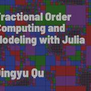 Fractional Order Computing And Modeling With Julia Qingyu Qu JuliaCon 2022