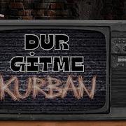 Kurban Dur Gitme Official Video