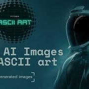 How To Convert Images AI Generated To ASCII ART In Python Python Asciiart Ai Coding