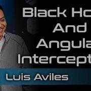 Black Holes And Angular Interceptors Luis Avlies