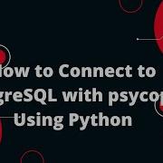 Python For Beginners 14 How To Connect To A PostgreSQL Database Using Psycopg2 Python