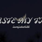 Jake Hill Waste My Time Lyrics