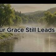 Your Grace Still Leads Me Christian Worship Song Faith Hope Trust In God