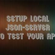 Setup Local JSON Server To Test Your App