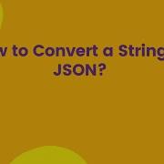 How To Convert A String To JSON