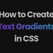 How To Create Text Gradients In CSS