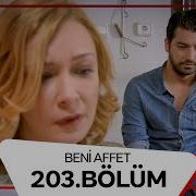 Beni Affet 203 Bölüm