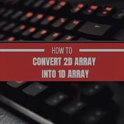 How To Convert 2D Array Into 1D Array In C Most Asked Questions In Exams
