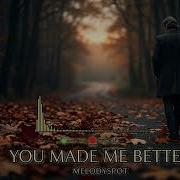 You Made Me Better MelodySpot Emotional Cinematic Ballad Sad Love Song