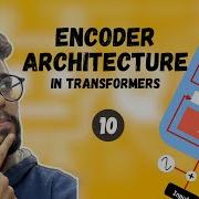 Encoder Architecture In Transformers Step By Step Guide