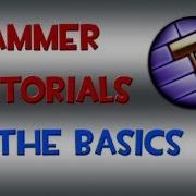 Hammer Tutorials 1 The Basics