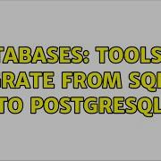 Databases Tools To Migrate From SQLite To PostgreSQL 4 Solutions